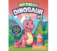 Birthday Dinosaur Coloring Book For Kids : The Perfect Gift with 50 Easy, Fresh, and Cute Dinosaurs Designs