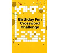 Birthday Fun Crossword Challenge: 60 Joyful Crossword Puzzles Inspired by Celebrations, Parties, and Happy Moments