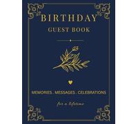 BIRTHDAY GUEST BOOK MEMORIES . MESSAGES . CELEBRATIONS for a lifetime: Large 8.25" x 11" Navy Blue & Gold Edition - 50 Guest Entries with Blank Reverse Pages for Ink Protection & Archival Quality