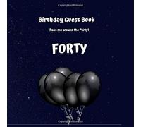 Birthday Guest Book: Pass Me Around The Party. Forty: Happy 40th Birthday: 105 Pages 8.5.X 8.5