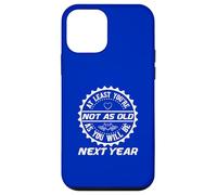 Birthday Humor At Least You're Not As Old Year Coque pour iPhone 12 Mini