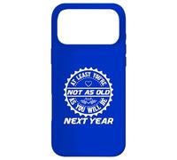 Birthday Humor At Least You're Not As Old Year Coque pour iPhone 17 Pro Max
