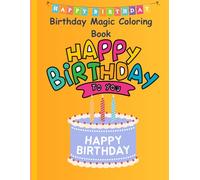 Birthday Magic Coloring Book: A Fun and Happy Birthday Coloring Adventure for Kids Ages 2-5