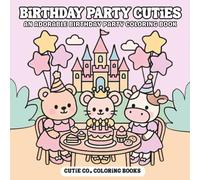 Birthday Party Cuties Coloring Book: Where Every Page is a Party!