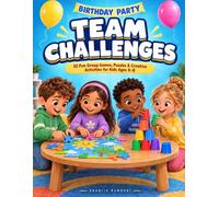 Birthday Party Team Challenges: 32 Fun Group Games, Puzzles & Creative Activities for Kids Ages 5-8
