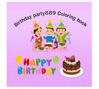 Birthday party889 coloring book: Ready to be colored for fun and enjoyment