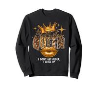 Birthday Queen I Don't Get Older I Level Up Bday Women Sweatshirt