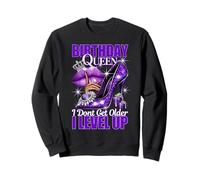 Birthday Queen I Don't Get Older I Level Up Womans Birthday Sweatshirt
