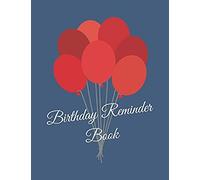 Birthday Reminder Book: Record All Your Important Dates To Remember Month By Month Diary