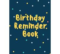 Birthday Reminder Book: Record All Your Important Dates To Remember Month By Month Diary (Volume 4)