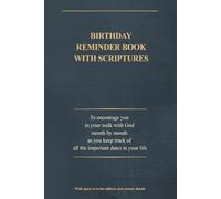 Birthday Reminder Book with Scriptures to Encourage You in Your Walk with God Month by Month as You Keep Track of All the Important Dates in Your ... Size: 6 x 9 inches, 140 pages (for Men)