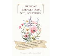 Birthday Reminder Book with Scriptures to Encourage You in Your Walk with God Month by Month as You Keep Track of All the Important Dates in Your ... Details. Size: 6 x 9 inches, 140 pages