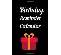 Birthday Reminder Calendar: Birthday Reminder Book: Record And Log All Birthdays, Important Dates And Special Events, Remember Birthdays Anniversaries, Monthly Birthday Planner For Family, Friends And