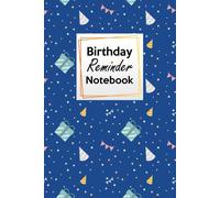 Birthday Reminder Notebook: Perfect Reminder Book For Important Dates Like Birthdays, Anniversaries And More, Month By Month Important Dates Reminder