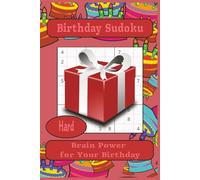 Birthday Sudoku: Birthday Sudoku Puzzles, Hard Difficulty | Brain Power for Your Birthday | 6x9 Inches, 110 Pages | 50+ Puzzles | Solutions Included … Gifts for Vacations, Holidays, and Free Times