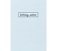 Birthday Wish Book for Guests: Blue Hardcover Keepsake for Any Age or Theme - Celebration Sign-In Journal with Message Pages, Gift Log & Photo Section - 7x10 Party Memory Book