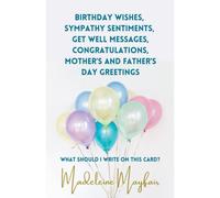 Birthday Wishes, Sympathy Sentiments, Get Well Messages, Congratulations, Mother's And Father's Day Greetings