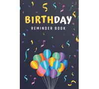 Birthdays And Special Days To Remember: Birthday Reminder Book | Month by month diary to remember special days of life