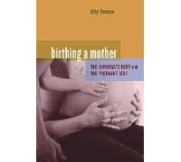 Birthing A Mother - The Surrogate Body And The Pregnant Self