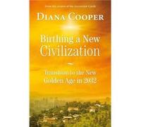 Birthing A New Civilization by Diana Cooper Diana Cooper, (Auteur)