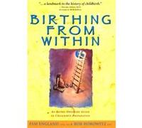 Birthing from within An ExtraOrdinary Guide to Childbirth Preparation by Pam England & Rob Horowitz Pam England, Rob Horowitz (Auteur)