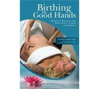 Birthing in Good Hands by Christine Sutherland Inconnu (Auteur)