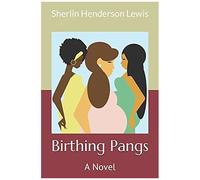 Birthing Pangs: A Novel