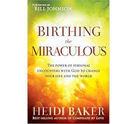 Birthing the Miraculous - [Version Originale] Heidi Baker (Auteur)
