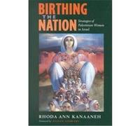 Birthing the Nation, California Series in Public Anthropology Rhoda Ann Kanaaneh (Auteur)