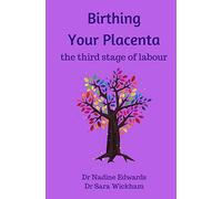 Birthing Your Placenta: the third stage of labour