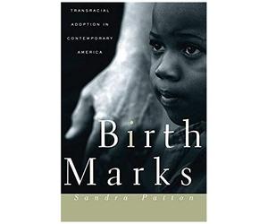 Birthmarks: Transracial Adoption In Contemporary America