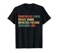 Birthplace Earth Race Human Politics Freedom Religion Love T-Shirt