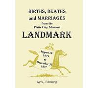 Births, Deaths, And Marriages From The Platte City, Missouri, Landmark, August 18, 1875-December 31, 1877