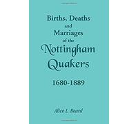 Births, Deaths And Marriages Of The Nottingham Quakers, 1680-1889