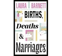 Births, Deaths and Marriages: The stunning novel about life, love and friendship from the Sunday Times bestselling author
