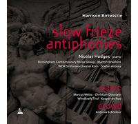 Birtwistle, Harrison : Slow Frieze, Antiphonies