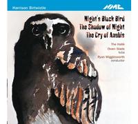 Birtwistle : Night's Black Bird. Hallé, Wigglesworth.