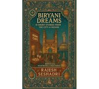 Biryani Dreams: 15 Stories from the City of Nizams (Book 8 of the Heartbeats of India Series)