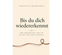 u dich wiedererkennst: Über Lebensmuster, Liebe und den Mut, dein Leben zu wählen