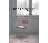 s ruhig wird: Eine Geschichte über das Aushalten und Weitergehen