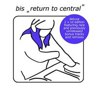 Bis - Return to Central-Deluxe-