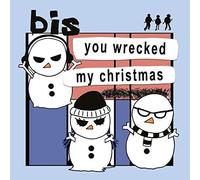 Bis - You Wrecked My I Was Born on Christmas Day