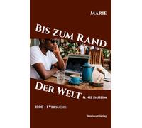 Bis zum Rand der Welt und nie daheim: 1000 + 1 Versuche
