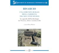 Bisarcio. Una comunità rurale della Sardegna tra XII e XVIII secolo. Lo sguardo dell'archeologia tra Vescovo, clero e società civile