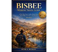 Bisbee Weekend Travel Guide: A First-Time Visitor’s Guide to Historic Streets, Scenic Walks, Local Culture, and Easy Day Trips (2026 Edition)
