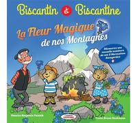 Biscantin & et Biscantine et la fleur magique de nos montagnes : Tome 5 - Bruno Heckmann - Arthema - broché - Album jeunesse