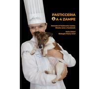 Biscotti a 4 Zampe: Manuale di Pasticceria Canina. Ricette bilanciate e consigli per snack sani fatti con amore.