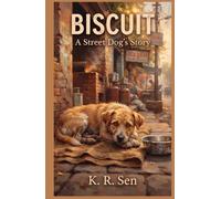 Biscuit : A Street Dog's Story of Survival and Belonging in India