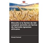 Biscuits à la farine de blé complet enrichis en farine de haricots-ignames africains