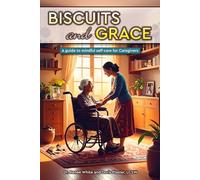 Biscuits and Grace: A guide to mindful self-care for Caregivers